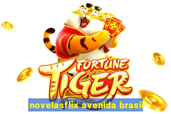 novelasflix avenida brasil